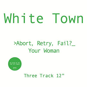 White Town Abort, Retry, Fail? Your Woman