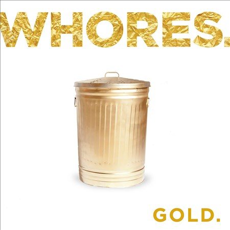 Whores. GOLD.