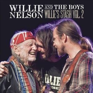 Willie Nelson WILLIE AND THE BOYS: WILLIE?S STASH VOL.