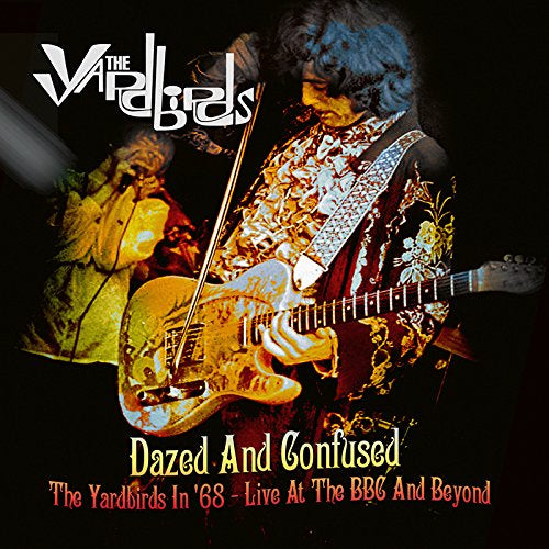 Yardbirds Dazed And Confused: The Yardbirds In 68 - Live At The Bbc And Beyond