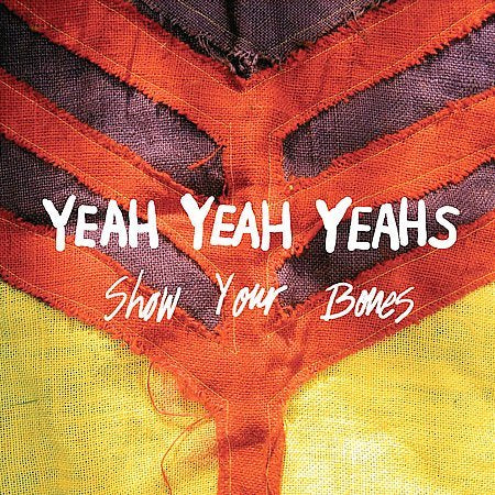 Yeah Yeah Yeahs SHOW YOUR BONES