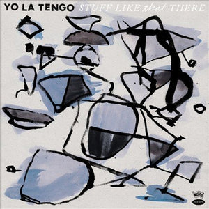 Yo La Tengo STUFF LIKE THAT THERE