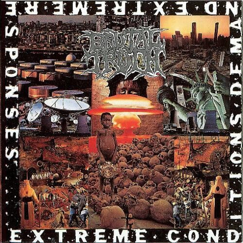 Brutal Truth Extreme Conditions Demand Extreme Responses (Remastered)