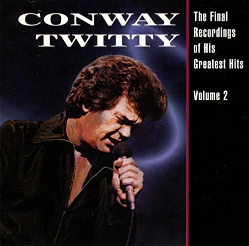 Conway Twitty The Final Recordings Of His Greatest Hits, Vol. 2