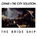 Crime & the City Solution The Bride Ship (Limited Edition White Vinyl)