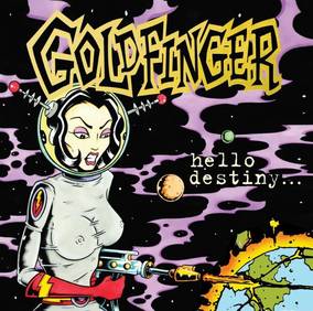 Goldfinger Hello Destiny (RSD11.25.22)