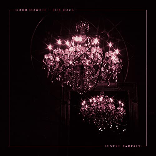 Gord Downie/Bob Rock Lustre Parfait [2 LP]