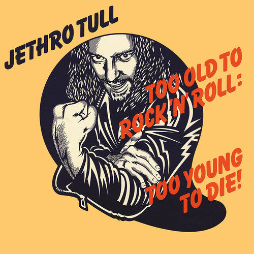 Jethro Tull Too Old To Rock n'Roll: Too Young to Die!