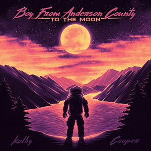Kolby Cooper Boy From Anderson County To The Moon