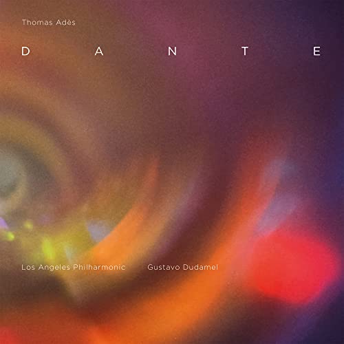 Los Angeles Philharmonic, Gustavo Dudamel & Los An Thomas Adès: Dante